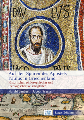 Auf den Spuren des Apostels Paulus in Griechenland von Seubert,  Harald, Thiessen,  Jacob