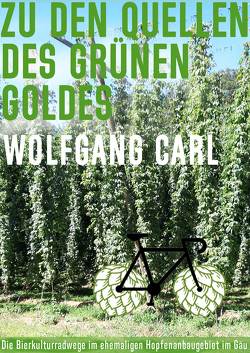Zu den Quellen des grünen Goldes von Carl,  Wolfgang