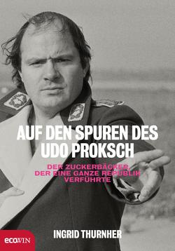 Auf den Spuren des Udo Proksch von Thurnher,  Ingrid