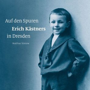 Auf den Spuren Erich Kästners in Dresden von Stresow,  Matthias