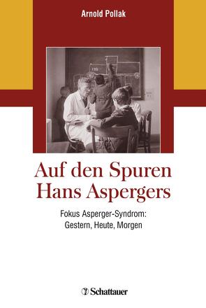 Auf den Spuren Hans Aspergers von Pollak,  Arnold