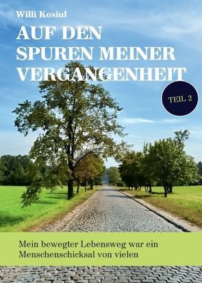 Auf den Spuren meiner Vergangenheit / Auf den Spuren meiner Vergangenheit Teil 2 von Kosiul,  Willi