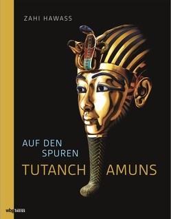 Auf den Spuren Tutanchamuns von Hawass,  Zahi, Seipel,  Wilfried