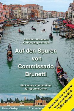 Auf den Spuren von Commissario Brunetti. Ein kleines Kompendium für Spurensucher von Heinrich,  Karl-L., Hoffmann,  Elisabeth