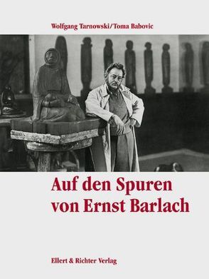 Auf den Spuren von Ernst Barlach von Babovic,  Toma, Tarnowski,  Wolfgang