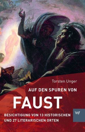 Auf den Spuren von Faust von Unger,  Torsten