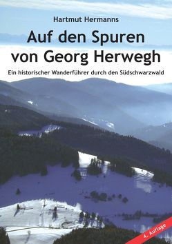 Auf den Spuren von Georg Herwegh von Hermanns,  Hartmut, Reischl,  Roland