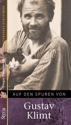 Auf den Spuren von: Gustav Klimt von Auenhammer,  Gregor, Trumler,  Gerhard