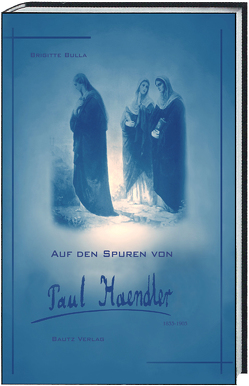 Auf den Spuren von Paul Haendler 1833-1903 von Bulla,  Brigitte