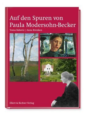 Auf den Spuren von Paula Modersohn-Becker von Babovic,  Toma, Brenken,  Anna