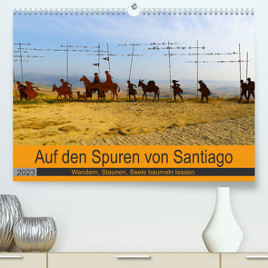 Auf den Spuren von Santiago – Wandern, Staunen, Seele baumeln lassen. (Premium, hochwertiger DIN A2 Wandkalender 2023, Kunstdruck in Hochglanz) von Biskupek,  Sylvia