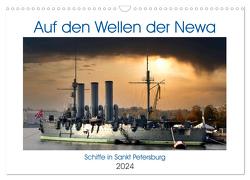 Auf den Wellen der Newa – Schiffe in Sankt Petersburg (Wandkalender 2024 DIN A3 quer), CALVENDO Monatskalender von von Loewis of Menar,  Henning