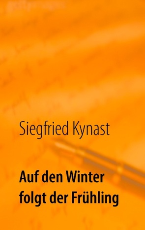 Auf den Winter folgt der Frühling von Kynast,  Siegfried