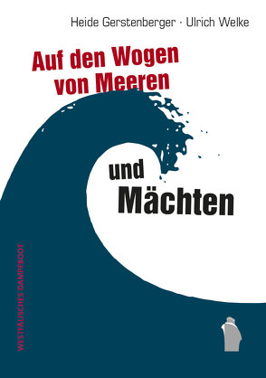 Auf den Wogen von Meeren und Mächten von Gerstenberger,  Heide, Welke,  Ulrich