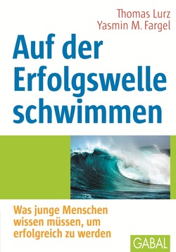 Auf der Erfolgswelle schwimmen von Fargel,  Yasmin M., Lurz,  Thomas