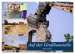 Auf der Großbaustelle (Wandkalender 2024 DIN A3 quer), CALVENDO Monatskalender von Bildergalerie - Babett Paul,  Babetts