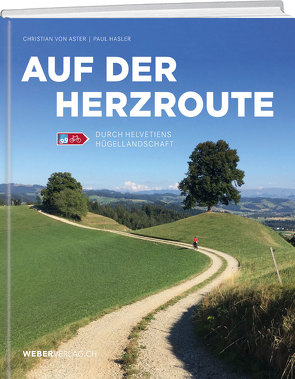 Auf der Herzroute von Hasler,  Paul Dominik, von Aster,  Christian