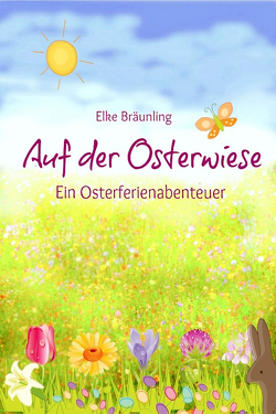 Auf der Osterwiese – Ein Osterferienabenteuer von Bräunling,  Elke, Janetzko,  Stephen