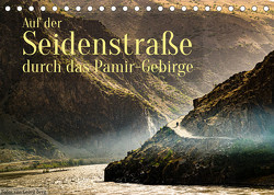 Auf der Seidenstraße durch das Pamir-Gebirge (Tischkalender 2023 DIN A5 quer) von T. Berg,  Georg