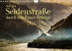 Auf der Seidenstraße durch das Pamir-Gebirge (Wandkalender 2022 DIN A4 quer) von Berg,  Georg