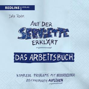 Auf der Serviette erklärt – Arbeitsbuch von Roam,  Dan