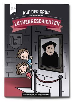 Auf der Spur der verlorenen Luthergeschichten von Fischer,  Constanze, Knöß,  Daniel