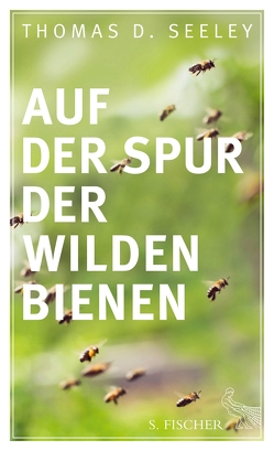 Auf der Spur der wilden Bienen von Seeley,  Thomas D., Vogel,  Sebastian