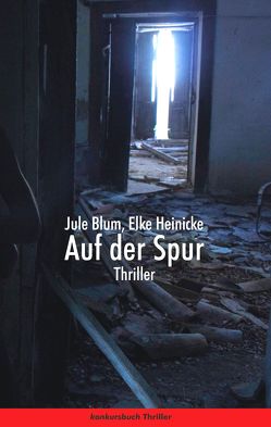 Auf der Spur. Thriller von Blum,  Jule, Heinicke,  Elke