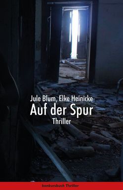 Auf der Spur. Thriller von Blum,  Jule, Heinicke,  Elke