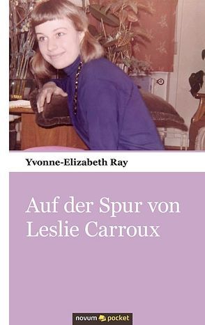 Auf der Spur von Leslie Carroux von Ray,  Yvonne-Elizabeth