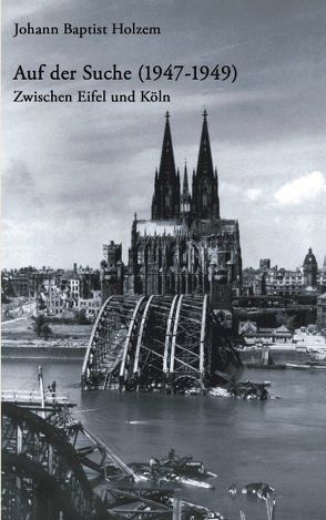 Auf der Suche (1947-1949) von Holzem,  Johann