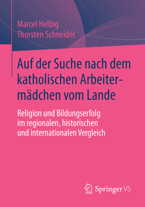 Auf der Suche nach dem katholischen Arbeitermädchen vom Lande von Helbig,  Marcel, Schneider,  Thorsten