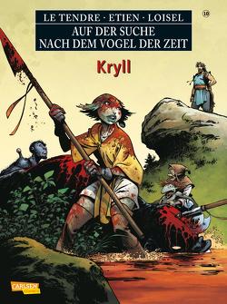 Auf der Suche nach dem Vogel der Zeit 10: Kryll von Le Tendre,  Serge, Loisel,  Régis, Mallié,  Vincent, Pröfrock,  Ulrich