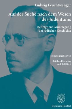 Auf der Suche nach dem Wesen des Judentums. von Feuchtwanger,  Ludwig, Landau,  Peter, Mehring,  Reinhard, Rieß,  Rolf