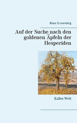 Auf der Suche nach den goldenen Äpfeln der Hesperiden von Grunenberg,  Klaus