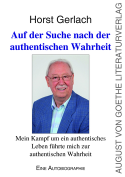 Auf der Suche nach der authentischen Wahrheit von Gerlach,  Horst