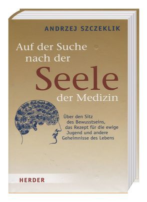 Auf der Suche nach der „Seele“ der Medizin von Szczeklik,  Andrzej