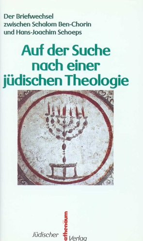 Auf der Suche nach einer jüdischen Theologie von Ben-Chorin,  Schalom, Schoeps,  Hans-Joachim, Schoeps,  Julius H.