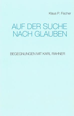 Auf der Suche nach Glauben von Fischer,  Klaus P.