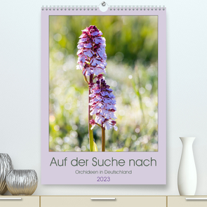 Auf der Suche nach Orchideen in Deutschland (Premium, hochwertiger DIN A2 Wandkalender 2023, Kunstdruck in Hochglanz) von Webeler,  Janita