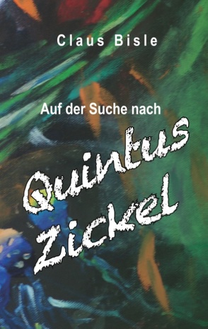 Auf der Suche nach Quintus Zickel von Bisle,  Claus
