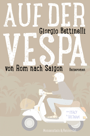 Auf der Vespa … von Rom nach Saigon von Bettinelli,  Giorgio