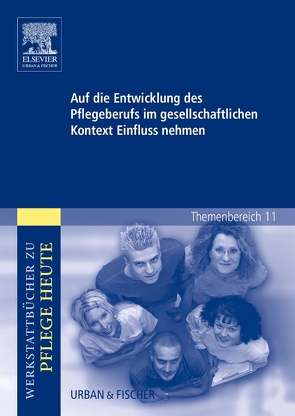 Auf die Entwicklung des Pflegeberufs im gesellschaftlichen Kontext Einfluss nehmen von König,  Anja, Warmbrunn,  Angelika