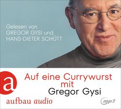 Auf eine Currywurst mit Gregor Gysi von Gysi,  Gregor, Schütt,  Hans-Dieter