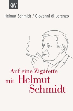 Auf eine Zigarette mit Helmut Schmidt von di Lorenzo,  Giovanni, Schmidt,  Helmut