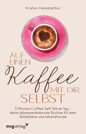 Auf einen Kaffee mit dir selbst von Helmstetter,  Kristen, Theiß,  Katja