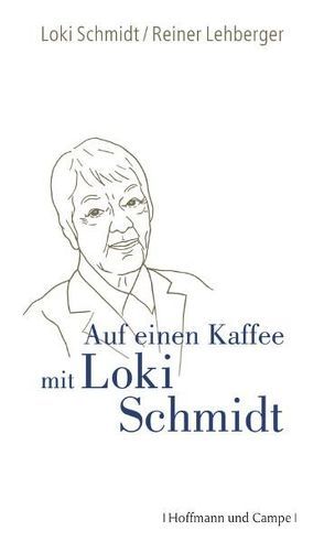 Auf einen Kaffee mit Loki Schmidt von Lehberger,  Reiner, Schmidt,  Loki