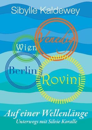 Auf einer Wellenlänge Rovinj Venedig Wien Berlin von Kaldewey,  Sibylle