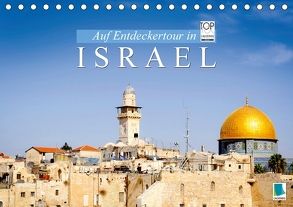 Auf Entdeckertour in Israel (Tischkalender 2018 DIN A5 quer) von CALVENDO