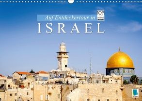 Auf Entdeckertour in Israel (Wandkalender 2018 DIN A3 quer) von CALVENDO